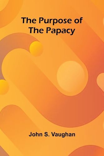 Cover image for The Purpose of the Papacy