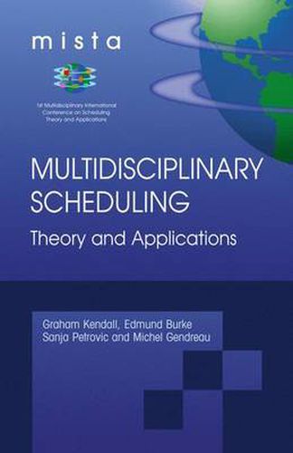 Cover image for Multidisciplinary Scheduling: Theory and Applications: 1st International Conference, MISTA '03 Nottingham, UK, 13-15 August 2003. Selected Papers