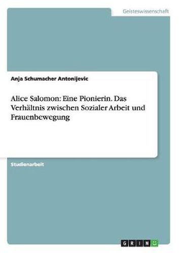 Cover image for Alice Salomon: Eine Pionierin. Das Verhaltnis zwischen Sozialer Arbeit und Frauenbewegung