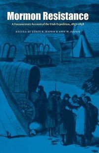 Cover image for Mormon Resistance: A Documentary Account of the Utah Expedition, 1857-1858