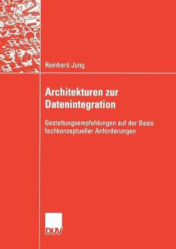 Cover image for Architekturen Zur Datenintegration: Gestaltungsempfehlungen Auf Der Basis Fachkonzeptueller Anforderungen