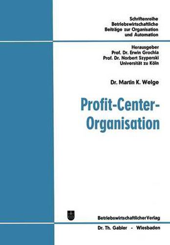 Cover image for Profit-Center-Organisation: Organisatorische Analyse Von Strukturbewertungsproblemen in Funktionalen Und Profit-Center-Orientierten Organisationen