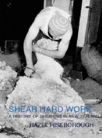 Cover image for Shear Hard Work: A History of New Zealand Shearing