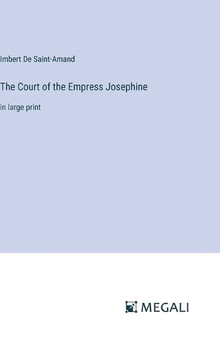 The Court of the Empress Josephine