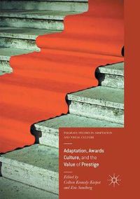 Cover image for Adaptation, Awards Culture, and the Value of Prestige