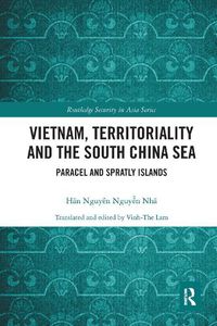 Cover image for Vietnam, Territoriality and the South China Sea: Paracel and Spratly Islands