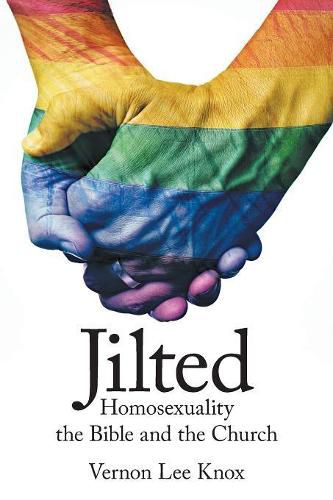 Cover image for Jilted: Homosexuality the Bible and the Church