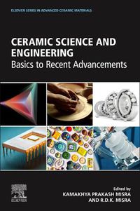 Cover image for Ceramic Science and Engineering: Basics to Recent Advancements