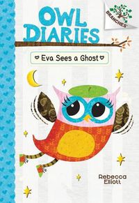 Cover image for Eva Sees a Ghost: A Branches Book (Owl Diaries #2) (Library Edition): Volume 2