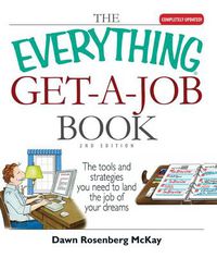 Cover image for The Everything Get-A-Job Book: The Tools and Strategies You Need to Land the Job of Your Dreams