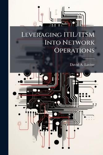 Cover image for Leveraging ITIL/ITSM Into Network Operations
