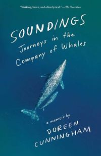 Cover image for Soundings: Journeys in the Company of Whales: A Memoir
