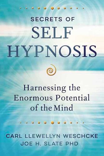 Secrets of Self Hypnosis: Harnessing the Enormous Potential of the Mind