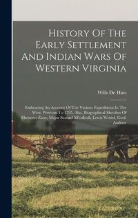 Cover image for History Of The Early Settlement And Indian Wars Of Western Virginia