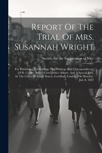 Cover image for Report Of The Trial Of Mrs. Susannah Wright