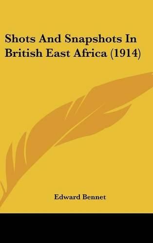Cover image for Shots and Snapshots in British East Africa (1914)