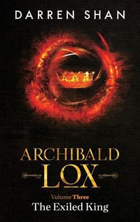 Cover image for Archibald Lox Volume 3: The Exiled King
