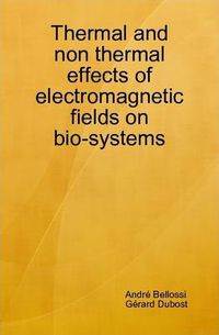 Cover image for Thermal and Non Thermal Effects of Electromagnetic Fields in Bio-systems