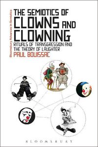 Cover image for The Semiotics of Clowns and Clowning: Rituals of Transgression and the Theory of Laughter