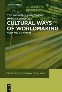 Cover image for Cultural Ways of Worldmaking: Media and Narratives