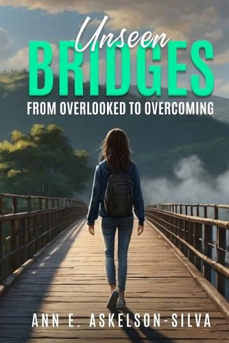 Cover image for Unseen Bridges From Overlooked to Overcoming