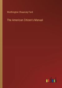 Cover image for The American Citizen's Manual