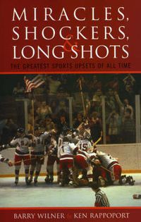 Cover image for Miracles, Shockers, and Long Shots: The Greatest Sports Upsets of All Time