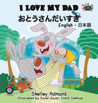 Cover image for I Love My Dad: English Japanese Bilingual Edition