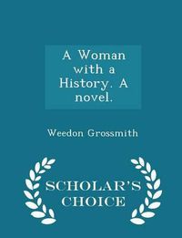 Cover image for A Woman with a History. a Novel. - Scholar's Choice Edition