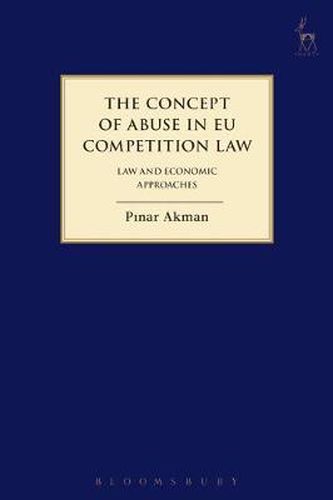 Cover image for The Concept of Abuse in EU Competition Law: Law and Economic Approaches