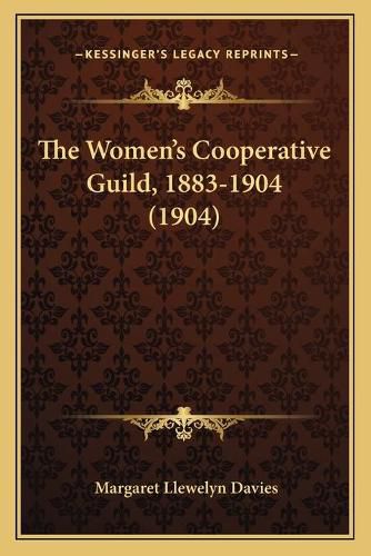 Cover image for The Women's Cooperative Guild, 1883-1904 (1904)