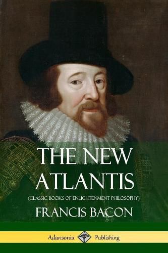 Cover image for The New Atlantis (Classic Books of Enlightenment Philosophy)