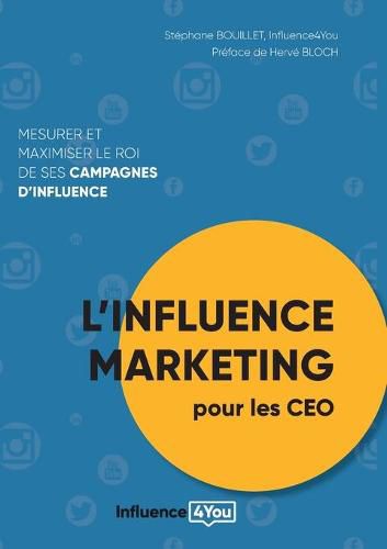 Cover image for L'influence Marketing pour les CEO: Mesurer et maximiser le ROI de ses campagnes d'influence