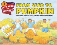 Cover image for From Seed to Pumpkin: A Fall Book for Kids