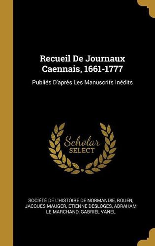 Cover image for Recueil De Journaux Caennais, 1661-1777