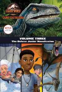 Cover image for Camp Cretaceous, Volume Three: The Deluxe Junior Novelization (Jurassic World:  Camp Cretaceous)