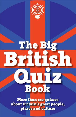 Cover image for The Big British Quiz Book: More than 120 quizzes about Britain's great people, places and culture