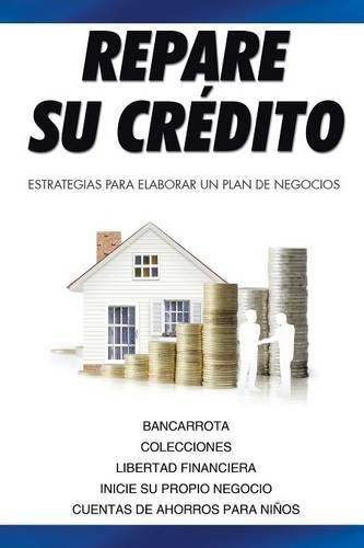 Cover image for Repare su credito: Estrategias Para Elaborar Un Plan De Negocios