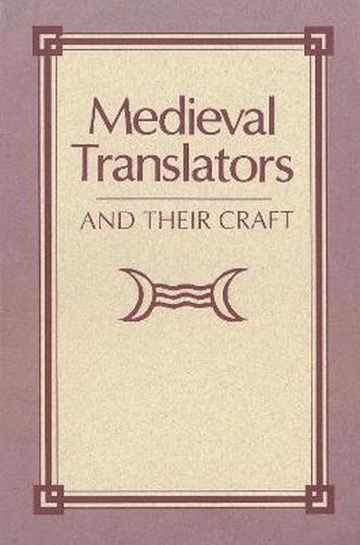 Medieval Translators and Their Craft