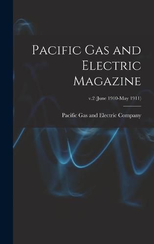 Cover image for Pacific Gas and Electric Magazine; v.2 (June 1910-May 1911)