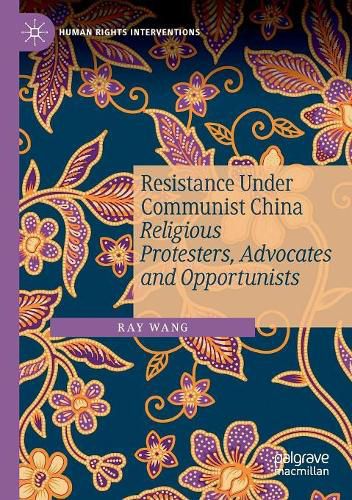 Cover image for Resistance Under Communist China: Religious Protesters, Advocates and Opportunists