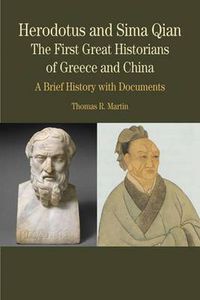 Cover image for Herodotus and Sima Qian: The First Great Historians of Greece and China: A Brief History with Documents