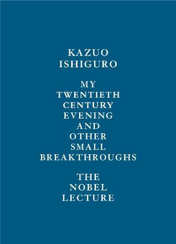 My Twentieth Century Evening and Other Small Breakthroughs: The Nobel Lecture