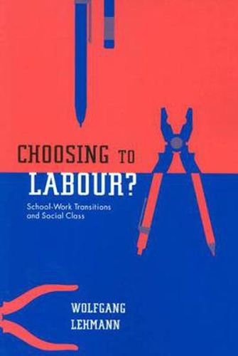 Cover image for Choosing to Labour?: School-Work Transitions and Social Class