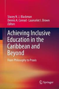 Cover image for Achieving Inclusive Education in the Caribbean and Beyond: From Philosophy to Praxis