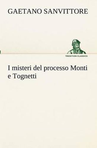 Cover image for I misteri del processo Monti e Tognetti