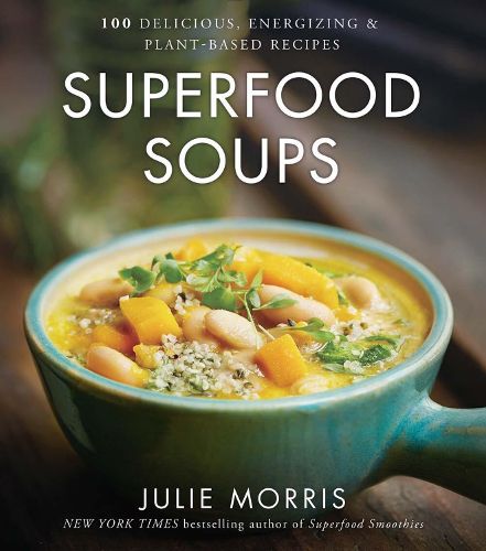 Cover image for Superfood Soups: 100 Delicious, Energizing & Plant-based Recipes