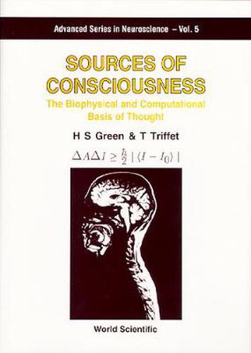 Cover image for Sources Of Consciousness: The Biophysical And Computational Basis Of Thought