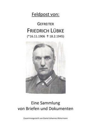 Cover image for Feldpost von: Gefreiter Friedrich Lubke: Eine Sammlung von Briefen und Dokumenten