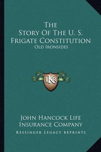 Cover image for The Story of the U. S. Frigate Constitution: Old Ironsides